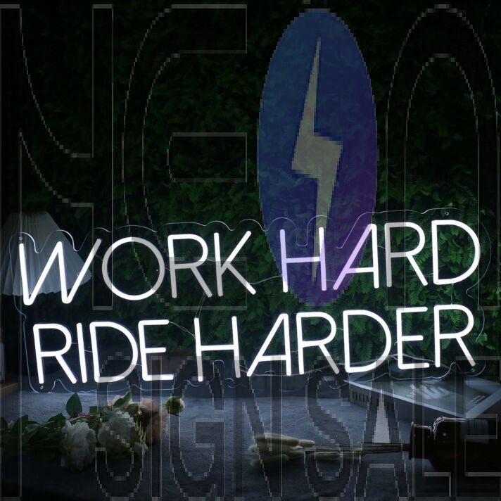 Work Hard Ride Harder White Neon Sign