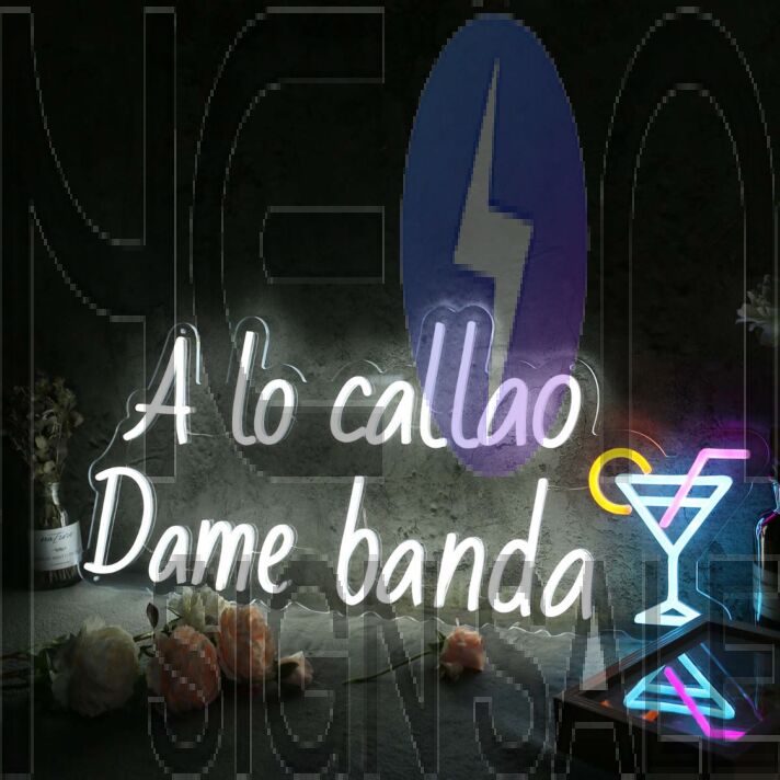 A Lo Callao Dame Banda Custom Neon Sign