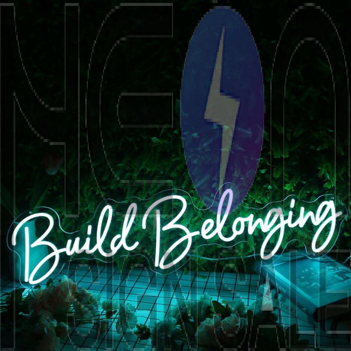 Build Belonging Blue Neon Sign