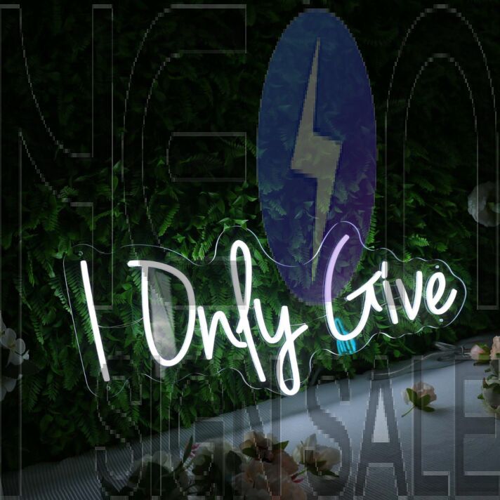 I Only Give White Neon Sign