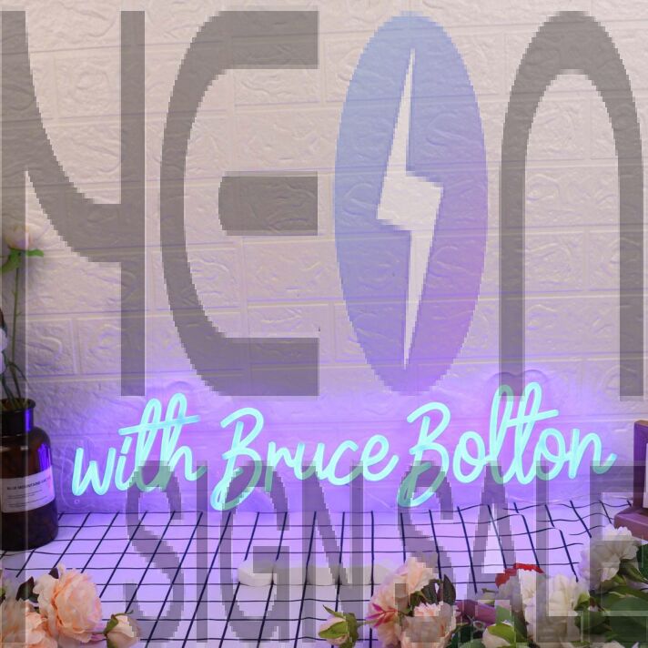 With Bruce Bolton Blue Neon Sign