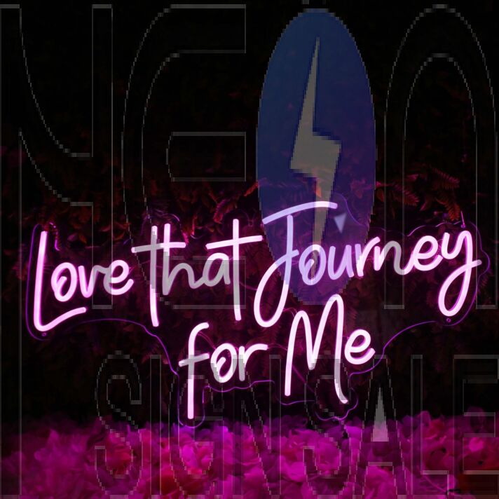 Love That Journey For Me Pink Neon Sign