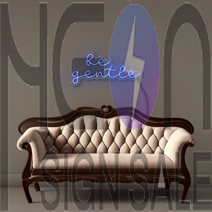 Be gentle Neon Signs
