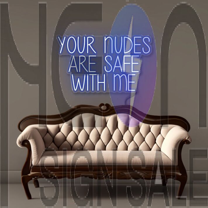 Your nudes are safe with me Led Neon Signs