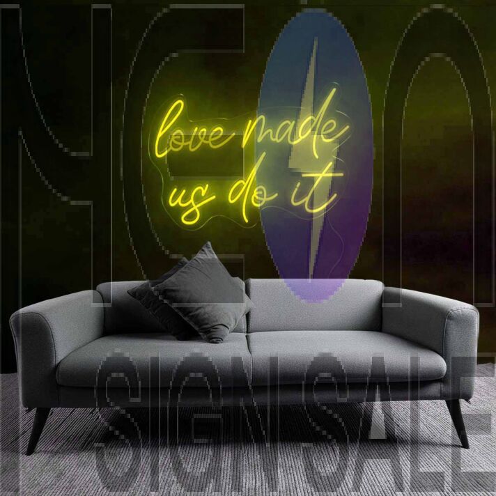 Playful Love Made Us Do It Neon Sign