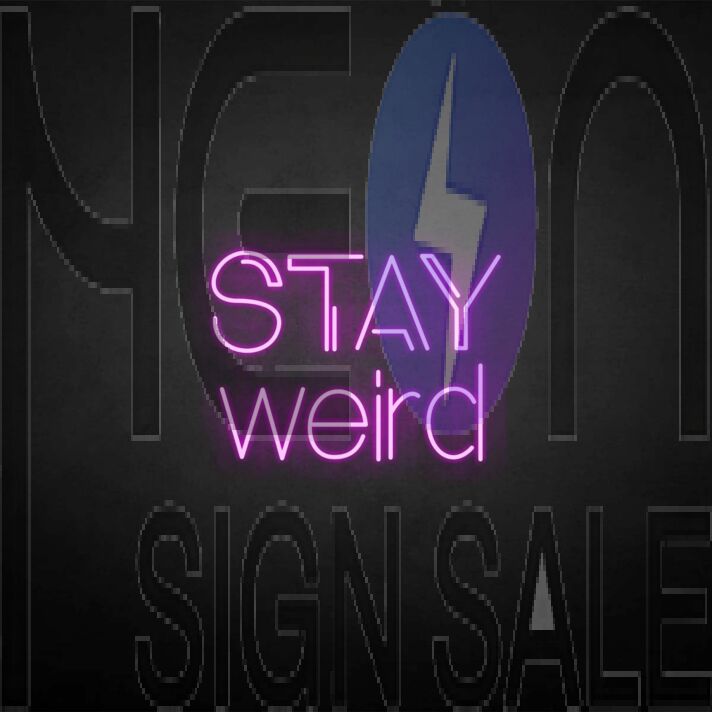 Stay weird' neon sign