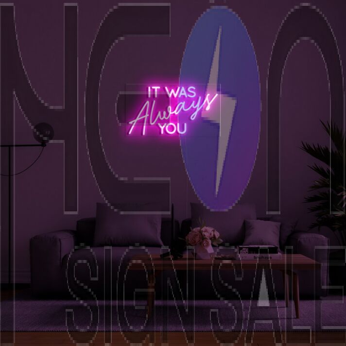 It Was Always You Neon Sign for Romantic Bedrooms