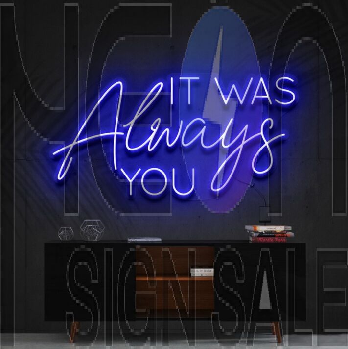 It Was Always You Neon Sign for Romantic Bedrooms