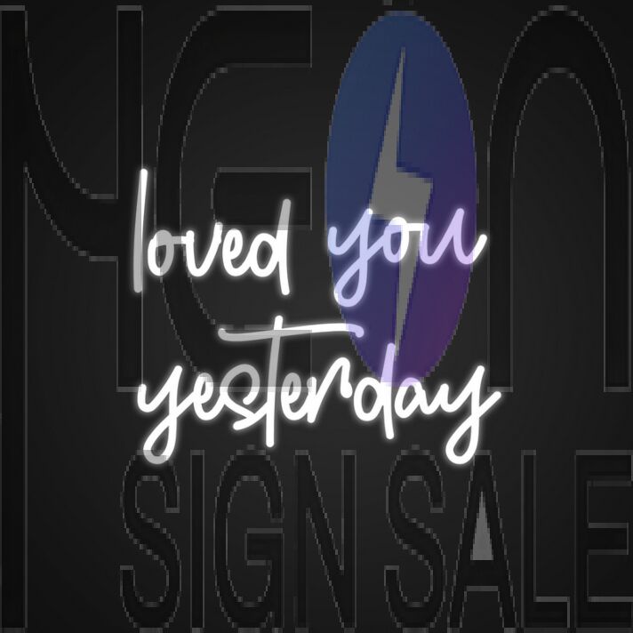 Loved You Yesterday Neon Sign for Romantic Bedrooms