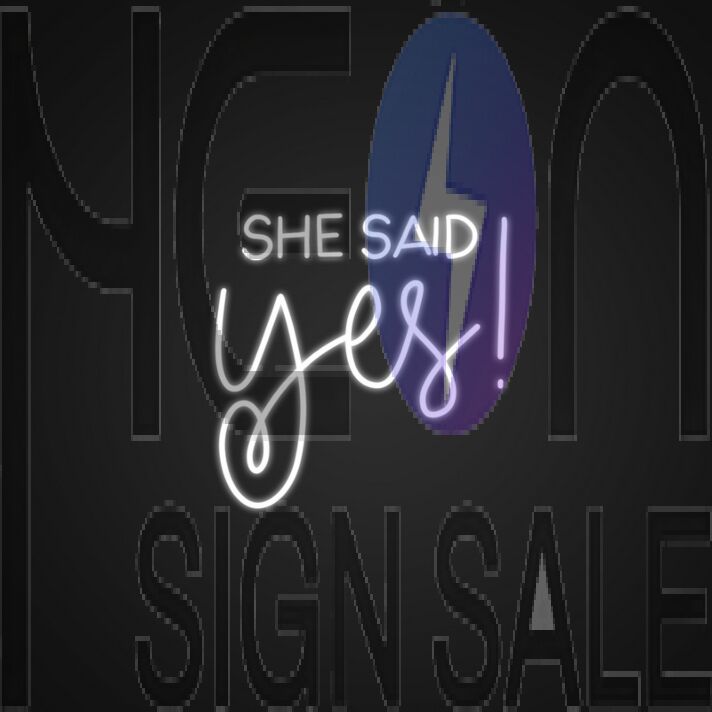 She Said Yes Neon Sign Commemorate your engagement