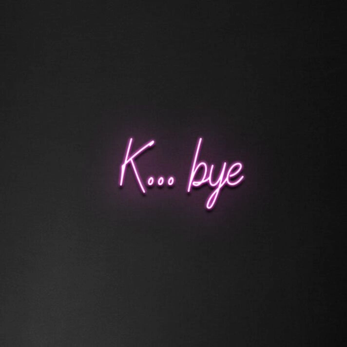 'K...Bye' neon sign