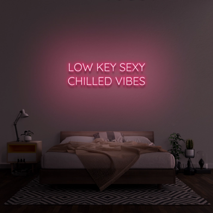 Low Key Sexy Chilled Vibes Neon Sign