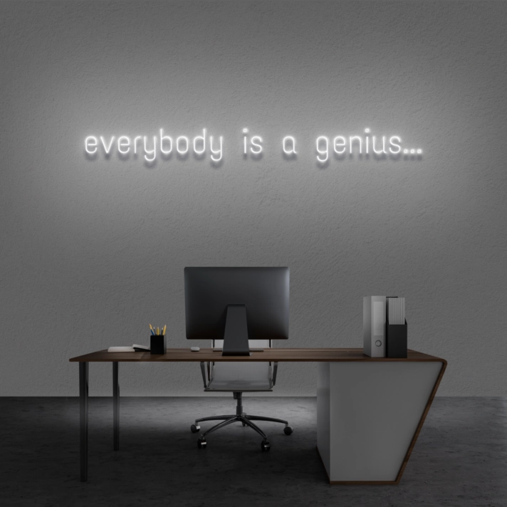 'Everyone is a genius...' Neon Sign