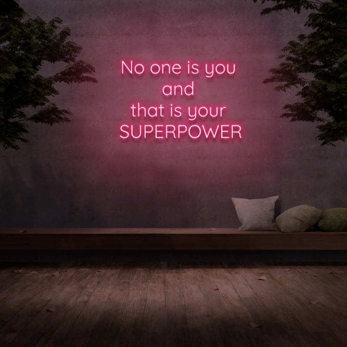 'No one is you and that is your superpower' Neon Sign