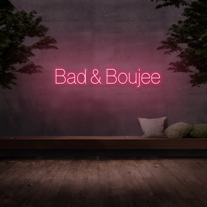 Bad & Boujee' Neon Sign