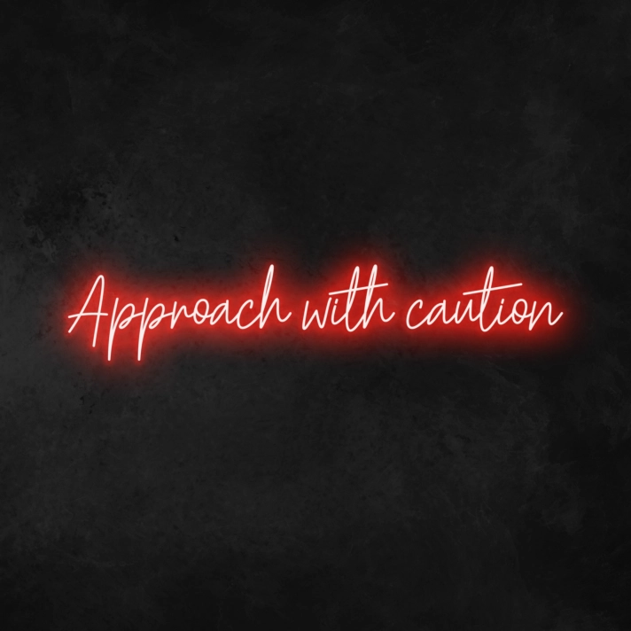 'Approach With Caution' Neon Sign