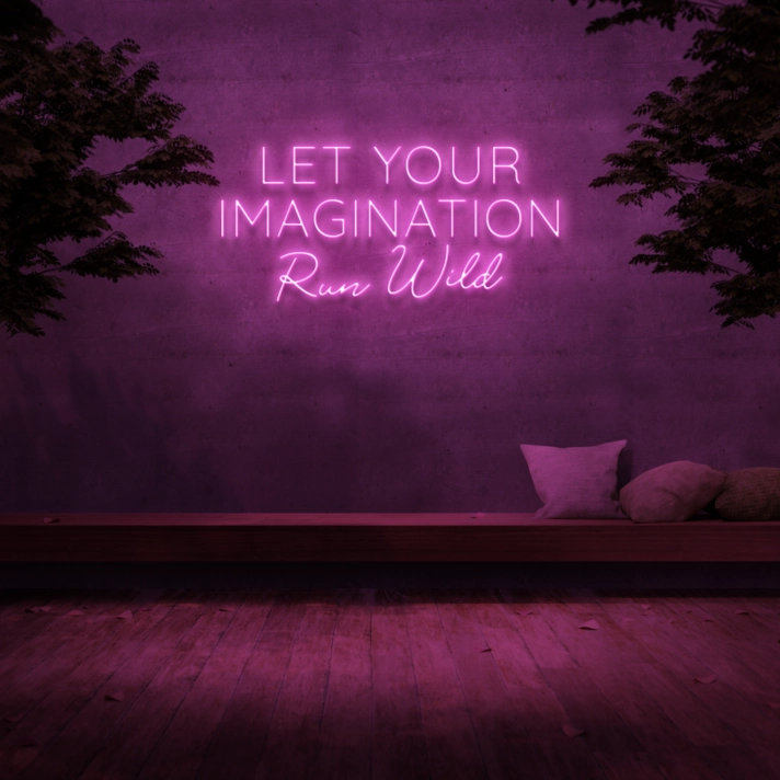 'Let your imagination run wild' Neon Sign
