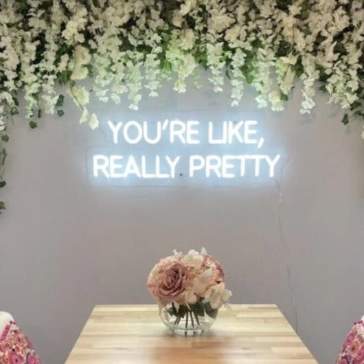 'You're Like, Really Pretty' Neon Sign