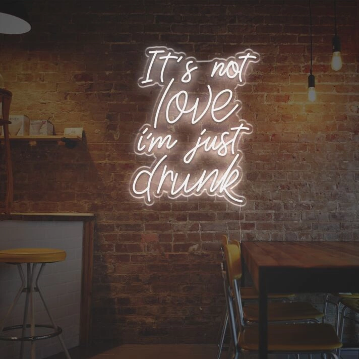 It Is Not Love I am Just Drunk LED Neon Sign