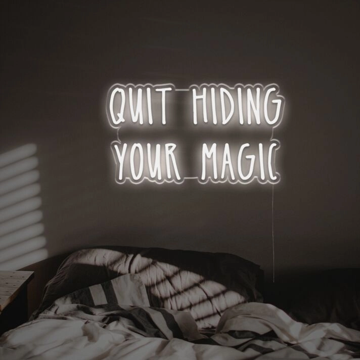 Quit Hiding Your Magic LED Custom Neon Sign