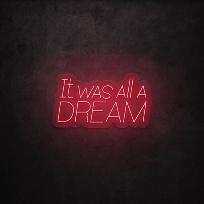 It Was All A Dream LED Neon Sign