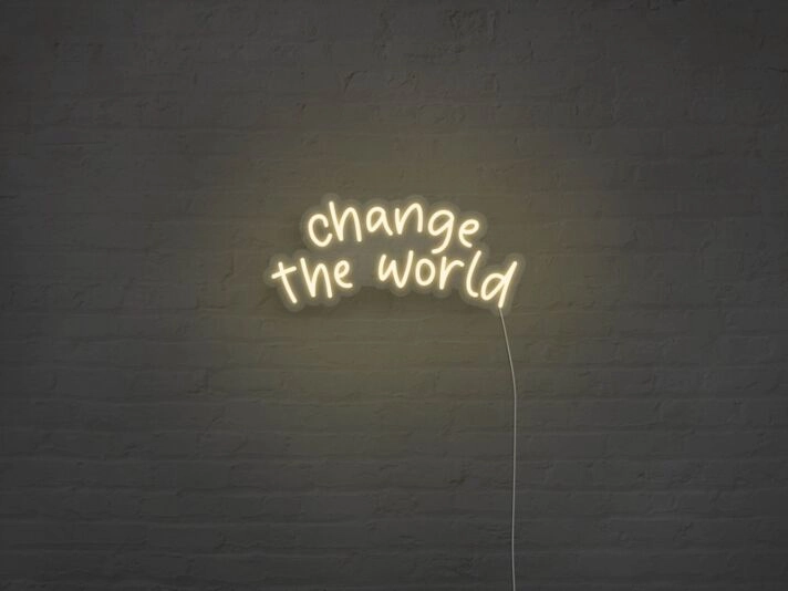 Change The World Neon Sign