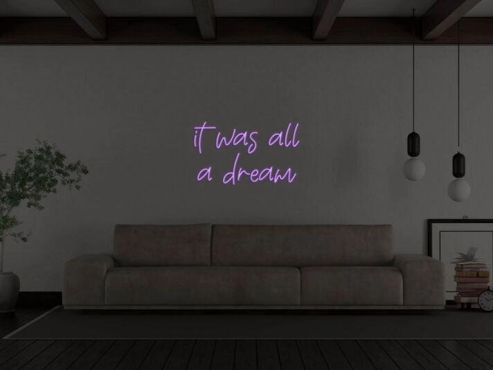 It Was All A Dream Neon Sign
