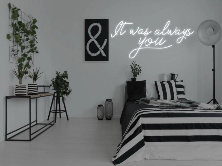 It Was Always You Neon Sign