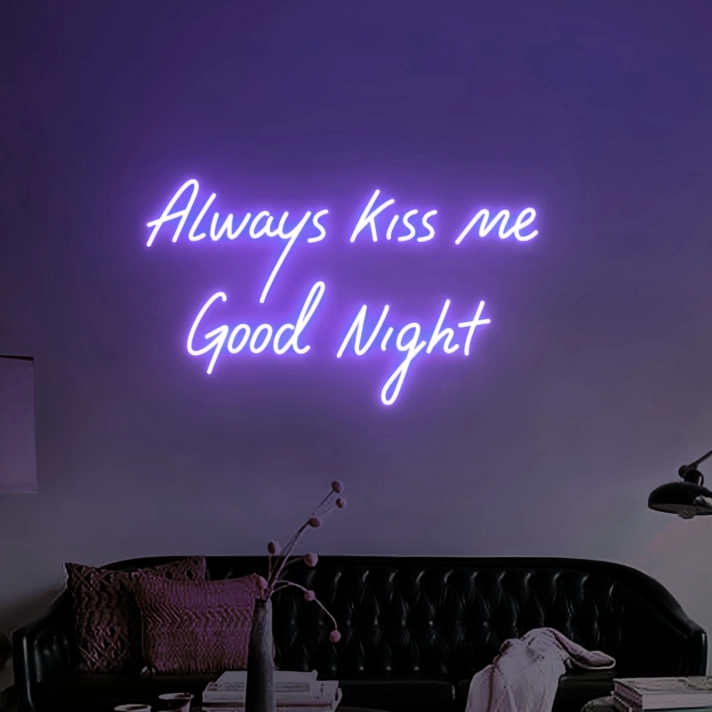 "Always Kiss Me Good Night" LED Neon Sign