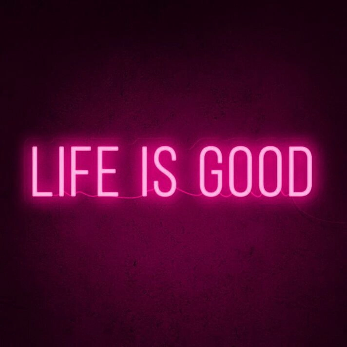 Life Is Good Neon Sign