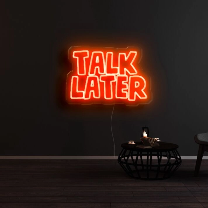 Talk Later Neon Sign