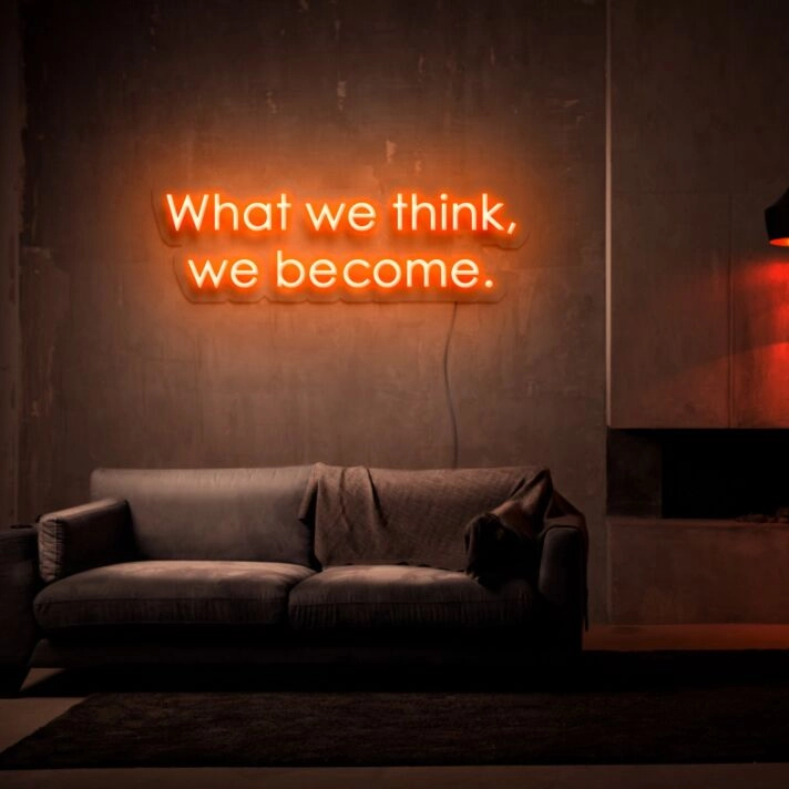 What We Think We Become Neon Sign