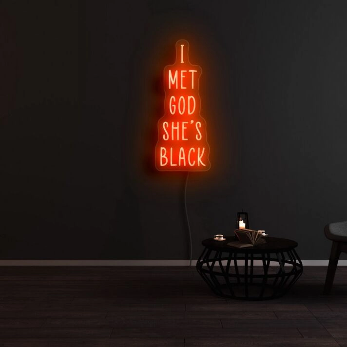 I Met God Shes Black Neon Sign