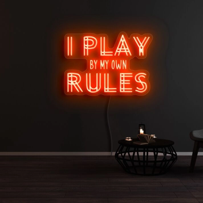 I Play By My Own Rules Neon Sign