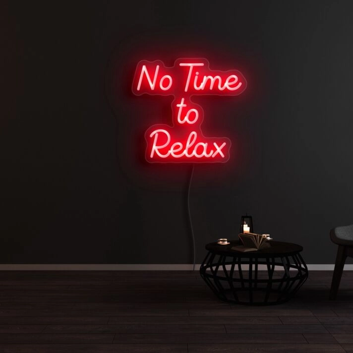No Time To Relax Neon Sign