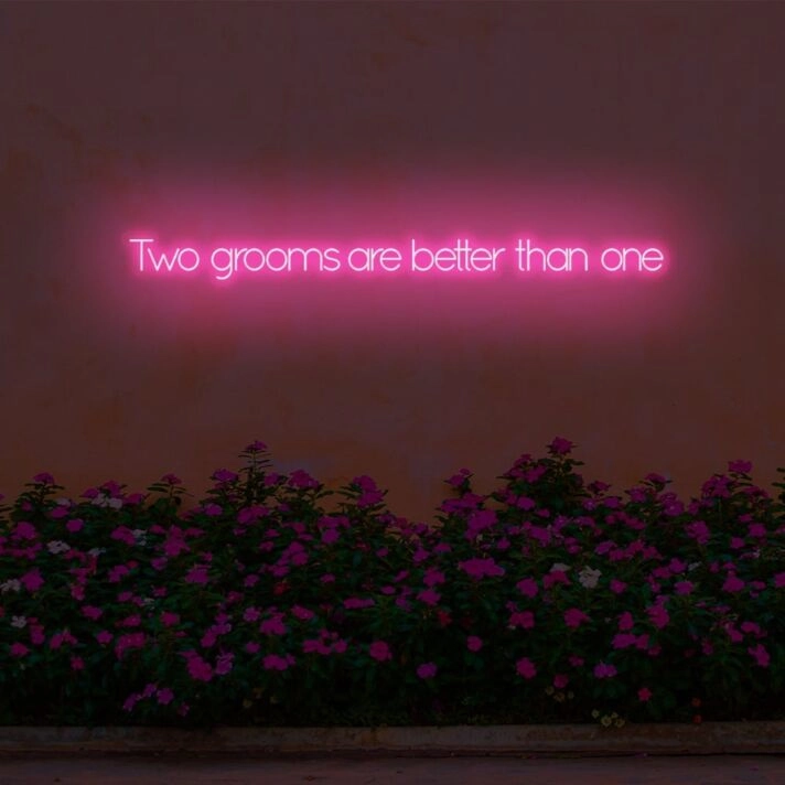 Two bridegrooms are better than one LED Neon Sign