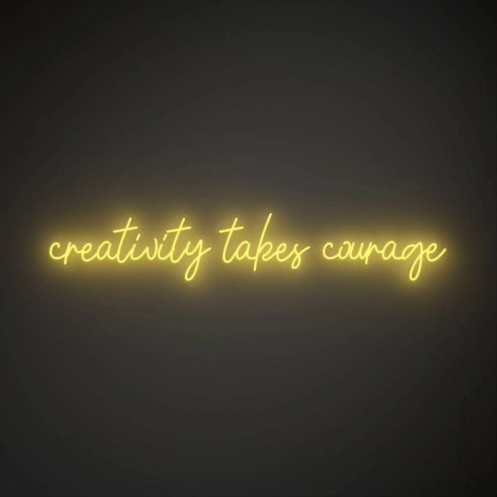 Creativity Takes Courage Neon Sign