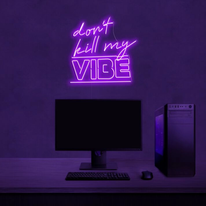 Dont Kill My Vibe Neon Sign