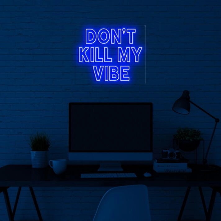 Dont Kill My Vibe V1 Neon Sign