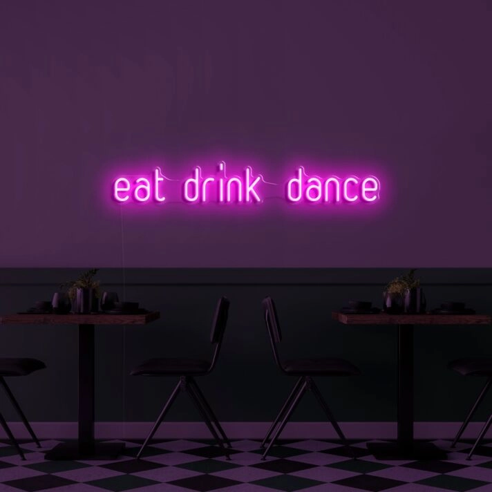 Eat Drink Dance V1 Neon Sign