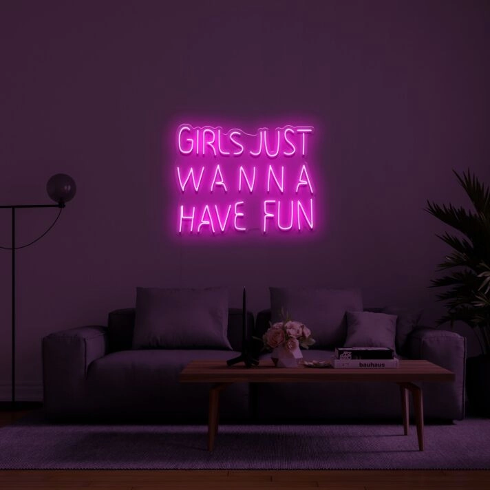 Girls Just Wanna Have Fun Neon Sign