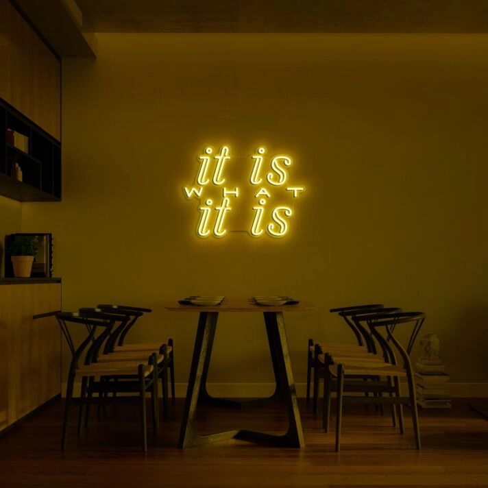 It Is What It Is V1 Neon Sign