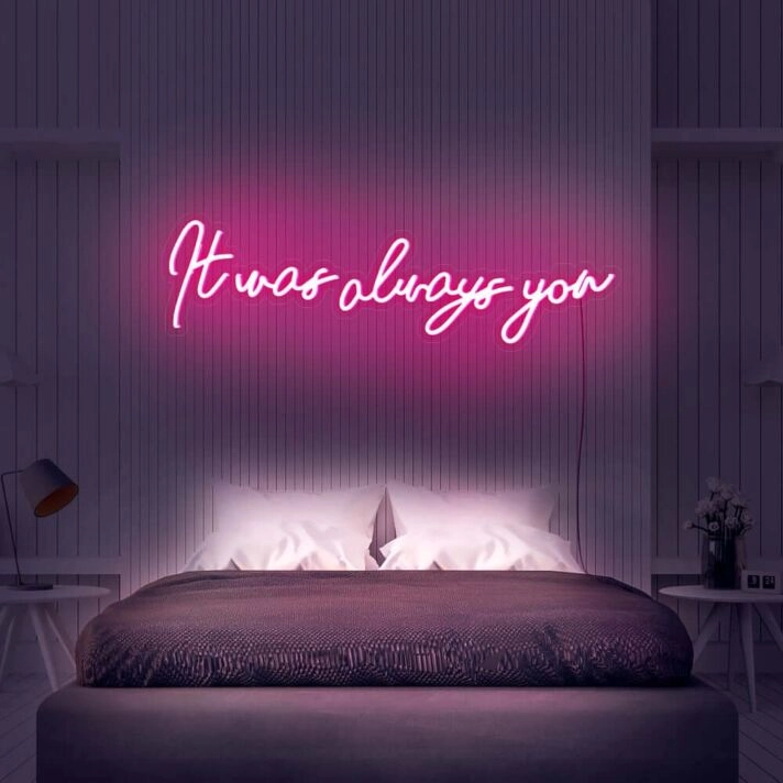 It Was Always You V3 Neon Sign