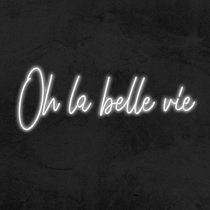 Oh La Belle Vie Neon Sign