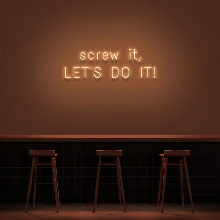 Screw It Lets Do It V1 Neon Sign