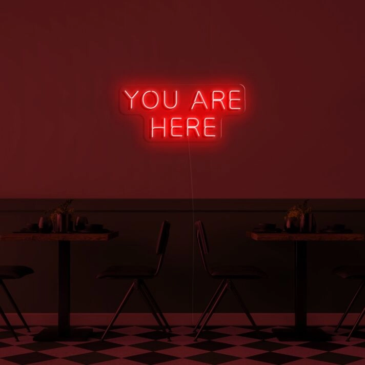 You Are Here Neon Sign