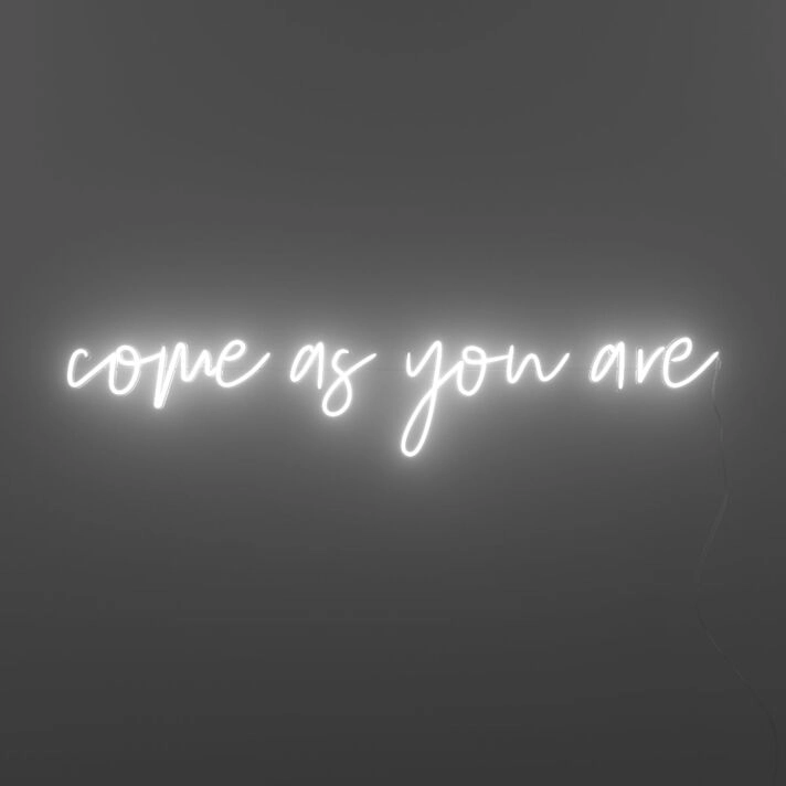 Come As You Are Neon Sign