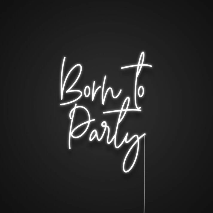 Born To Party Neon Sign