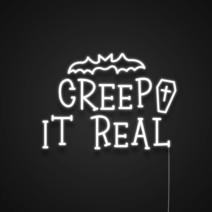 Creep It Real Neon Sign