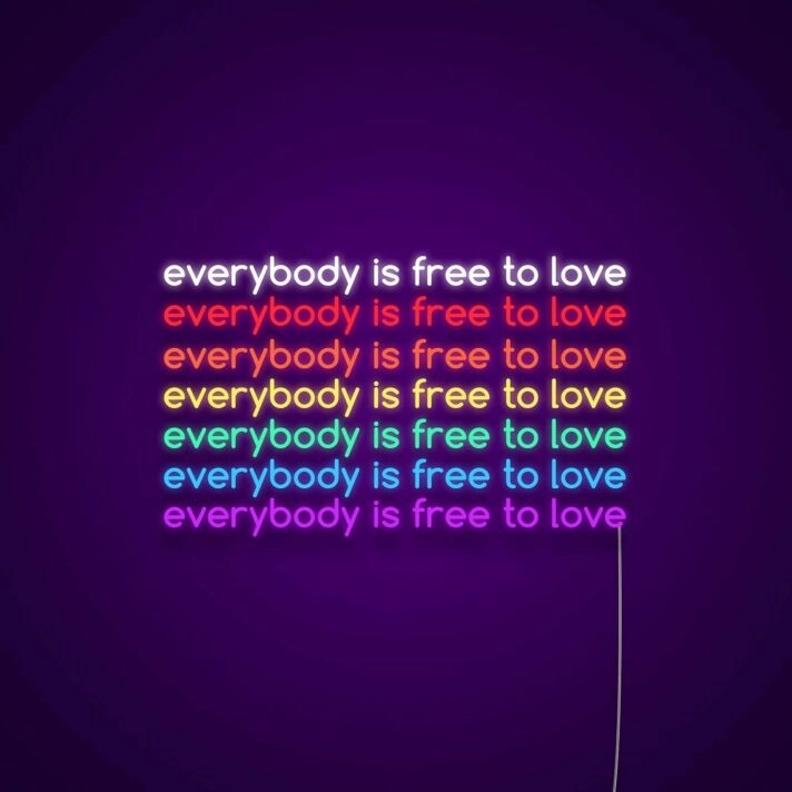 Everybody Is Free To Love Neon Sign